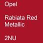 Preview: Opel, Rabiata Red Metallic, 2NU.